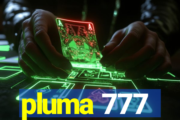 pluma 777